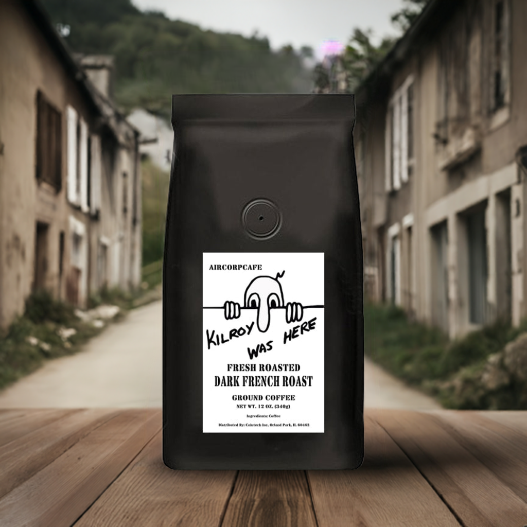 "Kilroy Was Here" Dark French Roast-Espresso
